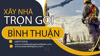 Xây nhà trọn gói Bình Thuận- Thiết kế nhà Bình Thuận